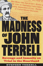 Book cover for Madness of John Terrell: Revenge and Insanity on Trial in the Heartland