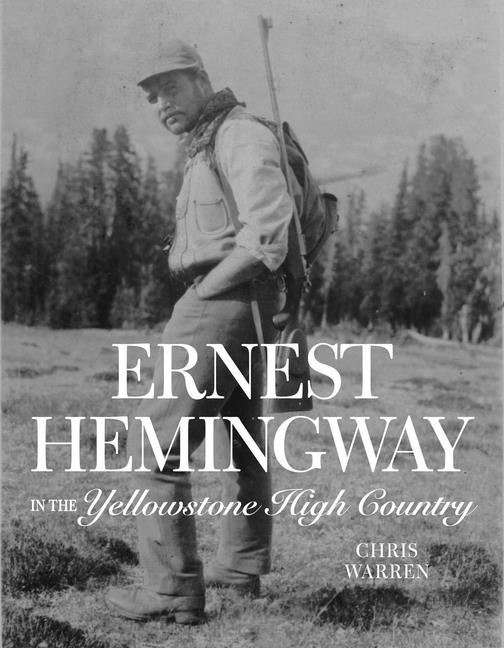 Book cover for Ernest Hemingway in the Yellowstone High Country