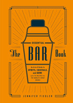 Book cover for The Essential Bar Book: An A-To-Z Guide to Spirits, Cocktails, and Wine, with 115 Recipes for the World's Great Drinks