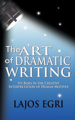 Book cover for Art Of Dramatic Writing: Its Basis In The Creative Interpretation Of Human Motives (LARGE PRINT EDITION)