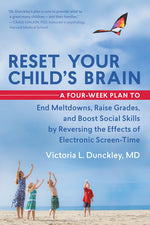 Book cover for Reset Your Child's Brain: A Four-Week Plan to End Meltdowns, Raise Grades, and Boost Social Skills by Reversing the Effects of Electronic Screen
