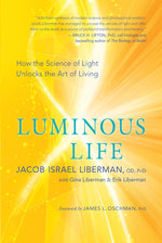 Book cover for Luminous Life: How the Science of Light Unlocks the Art of Living