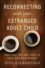 Book cover for Reconnecting with Your Estranged Adult Child: Practical Tips and Tools to Heal Your Relationship
