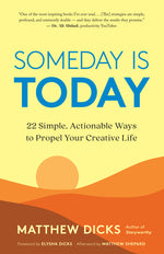 Book cover for Someday Is Today: 22 Simple, Actionable Ways to Propel Your Creative Life