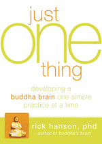 Book cover for Just One Thing: Developing a Buddha Brain One Simple Practice at a Time
