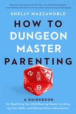 Book cover for How to Dungeon Master Parenting: A Guidebook for Gamifying the Child Rearing Quest, Leveling Up Your Skills, and Raising Future Adventurers