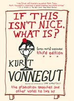 Book cover for If This Isn't Nice, What Is? (Even More) Expanded Third Edition: The Graduation Speeches and Other Words to Live by