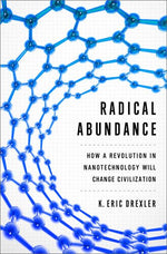 Book cover for Radical Abundance: How a Revolution in Nanotechnology Will Change Civilization