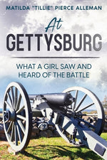 Book cover for At Gettysburg: What a Girl Saw and Heard of the Battle