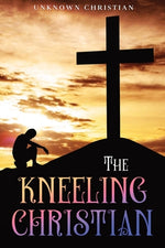 Book cover for The Kneeling Christian: Annotated