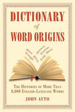 Book cover for Dictionary of Word Origins: The Histories of More Than 8,000 English-Language Words (Revised)