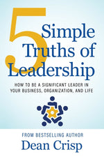 Book cover for 5 Simple Truths of Leadership: How to be a significant leader in your business, organization, and life