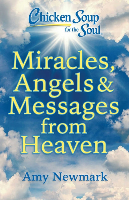 Book cover for Chicken Soup for the Soul: Miracles, Angels & Messages from Heaven