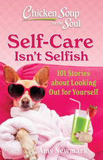 Book cover for Chicken Soup for the Soul: Self-Care Isn't Selfish: 101 Stories about Looking Out for Yourself
