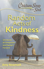 Book cover for Chicken Soup for the Soul: Random Acts of Kindness: 101 Stories of Compassion and Paying It Forward