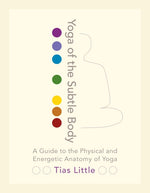 Book cover for Yoga of the Subtle Body: A Guide to the Physical and Energetic Anatomy of Yoga