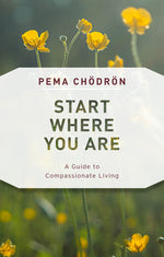 Book cover for Start Where You Are: A Guide to Compassionate Living
