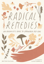 Book cover for Radical Remedies: An Herbalist's Guide to Empowered Self-Care