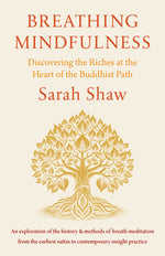 Book cover for Breathing Mindfulness: Discovering the Riches at the Heart of the Buddhist Path