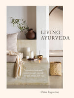 Book cover for Living Ayurveda: Nourishing Body and Mind Through Seasonal Recipes, Rituals, and Yoga