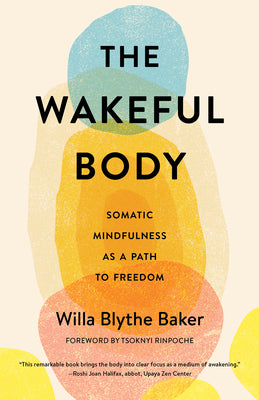 Book cover for The Wakeful Body: Somatic Mindfulness as a Path to Freedom