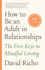 Book cover for How to Be an Adult in Relationships: The Five Keys to Mindful Loving
