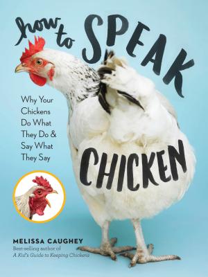 Book cover for How to Speak Chicken: Why Your Chickens Do What They Do & Say What They Say