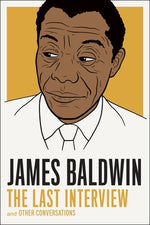 Book cover for James Baldwin: The Last Interview: And Other Conversations