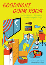 Book cover for Goodnight Dorm Room: All the Advice I Wish I Got Before Going to College
