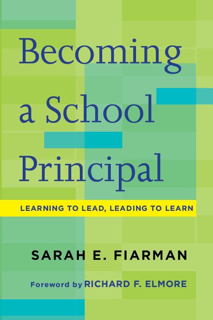 Book cover for Becoming a School Principal: Learning to Lead, Leading to Learn