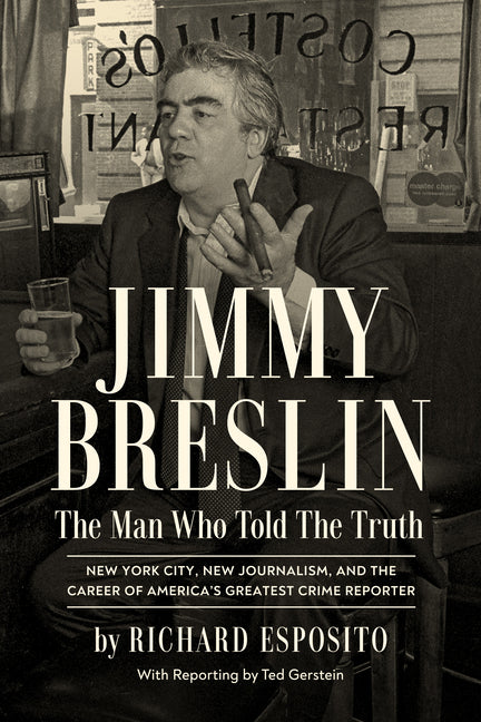 Book cover for Jimmy Breslin: The Man Who Told the Truth