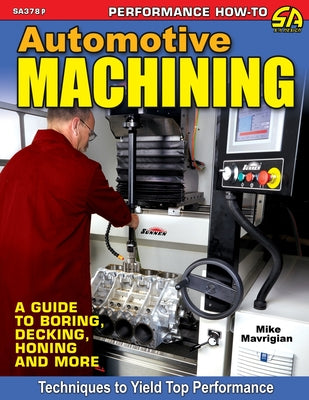Book cover for Automotive Machining: A Guide to Boring, Decking, Honing & More