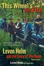 Book cover for This Wheel's on Fire: Levon Helm and the Story of the Band