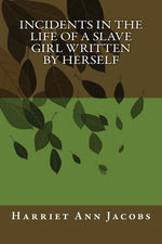 Book cover for Incidents in the Life of a Slave Girl Written by Herself