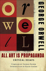 Book cover for All Art Is Propaganda: Critical Essays: Critical Essays