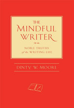 Book cover for The Mindful Writer: Noble Truths of the Writing Life