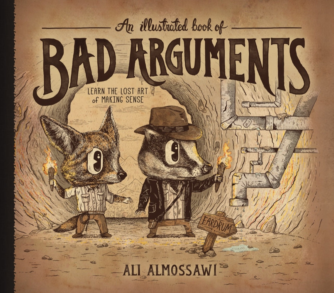 Book cover for An Illustrated Book of Bad Arguments: Learn the Lost Art of Making Sense
