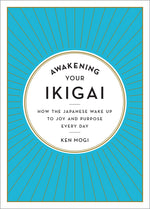 Book cover for Awakening Your Ikigai: How the Japanese Wake Up to Joy and Purpose Every Day