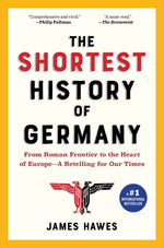 Book cover for The Shortest History of Germany: From Roman Frontier to the Heart of Europe - A Retelling for Our Times
