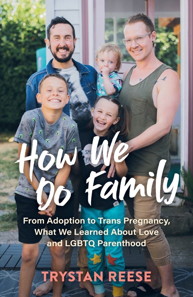 Book cover for How We Do Family: From Adoption to Trans Pregnancy, What We Learned about Love and LGBTQ Parenthood