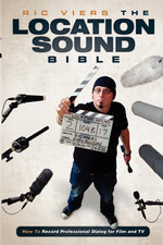 Book cover for The Location Sound Bible: How to Record Professional Dialog for Film and TV