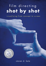 Book cover for Film Directing: Shot by Shot - 25th Anniversary Edition: Visualizing from Concept to Screen