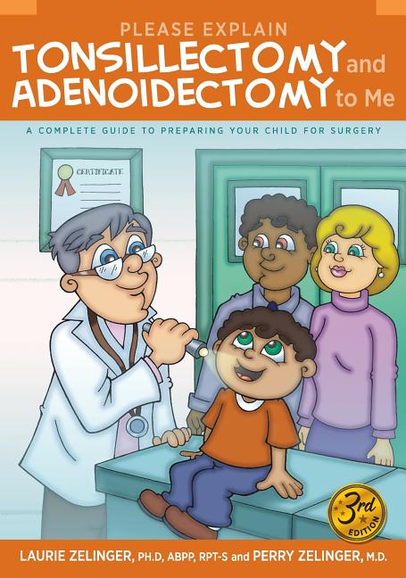 Book cover for Please Explain Tonsillectomy & Adenoidectomy to Me: A Complete Guide to Preparing Your Child for Surgery, 3rd Edition