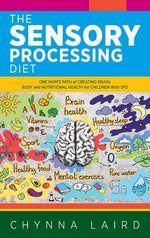 Book cover for The Sensory Processing Diet: One Mom's Path of Creating Brain, Body and Nutritional Health for Children with SPD