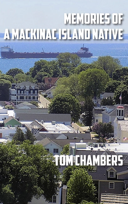 Book cover for Memories of a Mackinac Island Native: Life on the Island from 1940s to 2020s