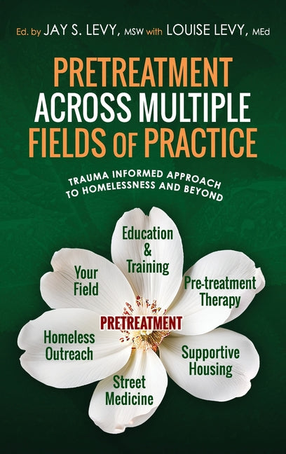 Book cover for Pretreatment Across Multiple Fields of Practice: Trauma Informed Approach to Homelessness and Beyond