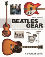 Book cover for Beatles Gear: All the Fab Four's Instruments from Stage to Studio (The Ultimate)