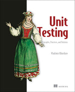 Book cover for Unit Testing: Principles, Practices and Patterns