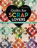 Book cover for Quilts for Scrap Lovers: 16 Projects - Start with Simple Squares