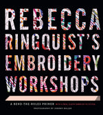 Book cover for Rebecca Ringquist's Embroidery Workshops: A Bend-The-Rules Primer